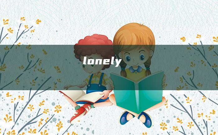 lonely